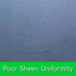 poor sheen uniformity